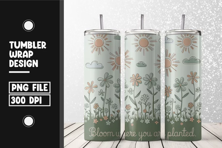 Bloom flower quote Tumbler Wrap | Sublimation | 20 oz Skin
