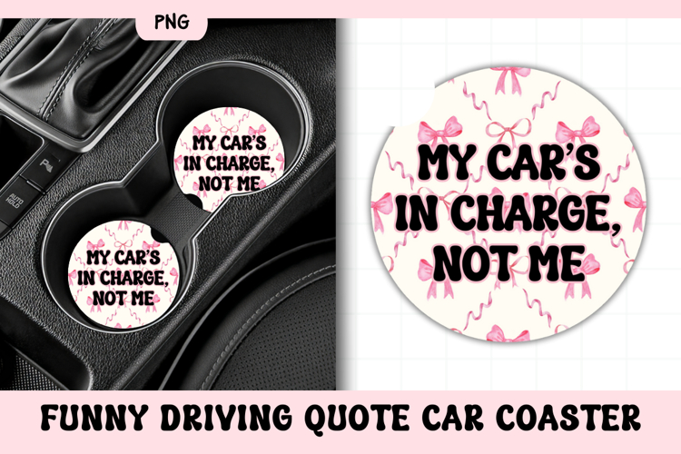 Funny Driving Quote Car Coaster PNG | My Cars In Charge