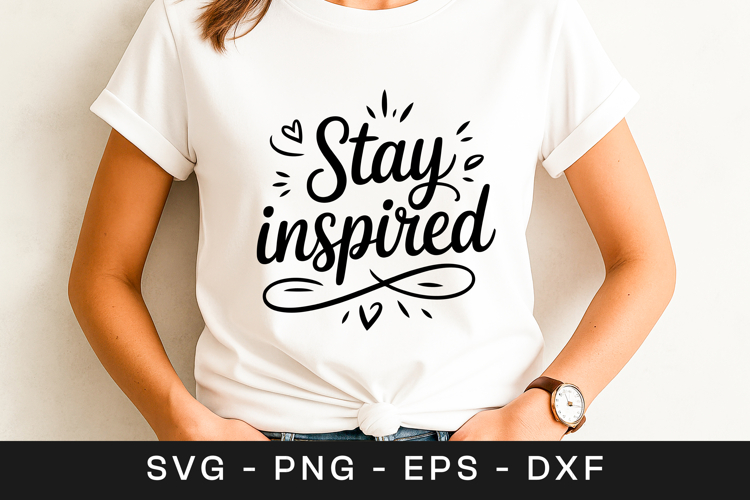 Stay Inspired Inspirational Typography SVG PNG