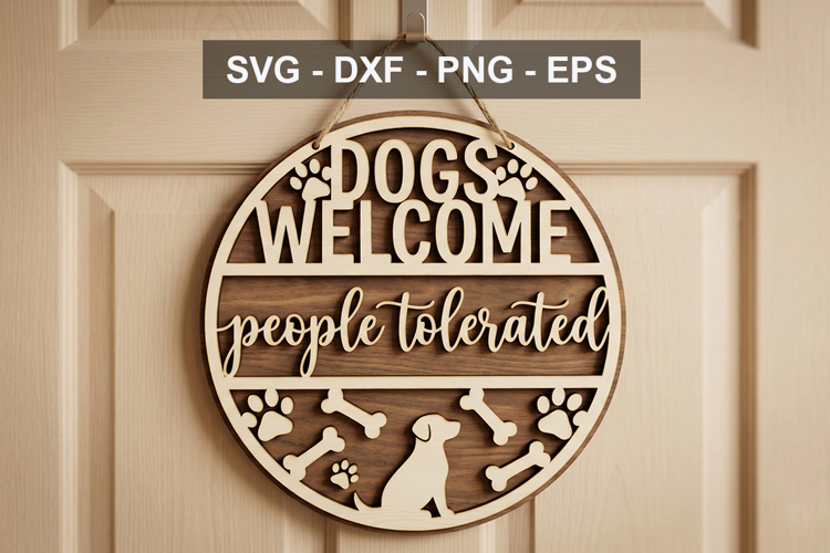 Dogs Welcome People Tolerated SVG, Funny Dog Door Sign Laser