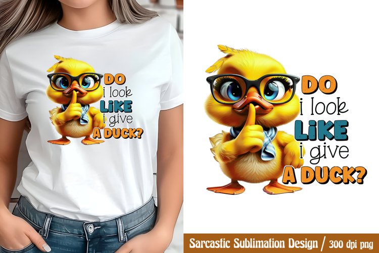 Funny Sarcastic Sublimation, Do i look like i give a duck