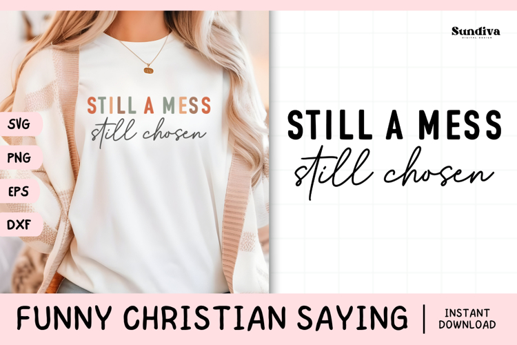 Funny Christian Saying SVG | Still A Mess. Still Chosen.