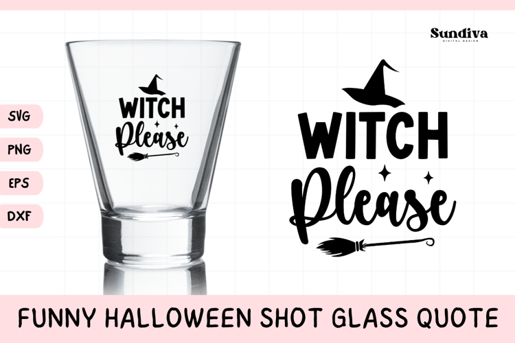 Funny Halloween Shot Glass Quote SVG | Witch Please