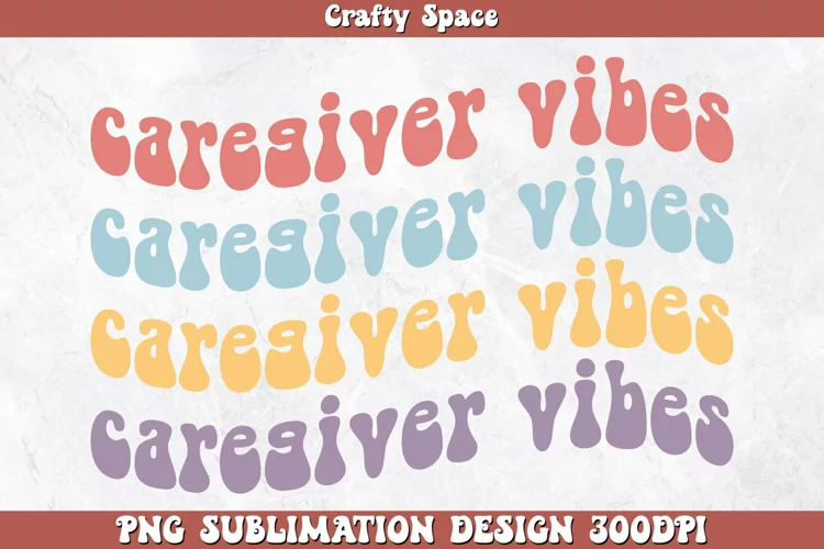 Caregiver Vibes PNG Sublimation