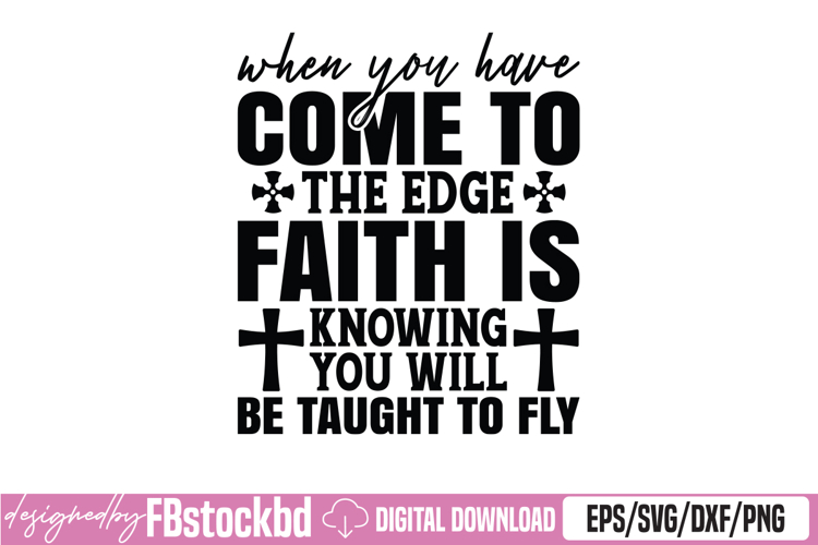 when you have come to the edge faith is knowing you SVG