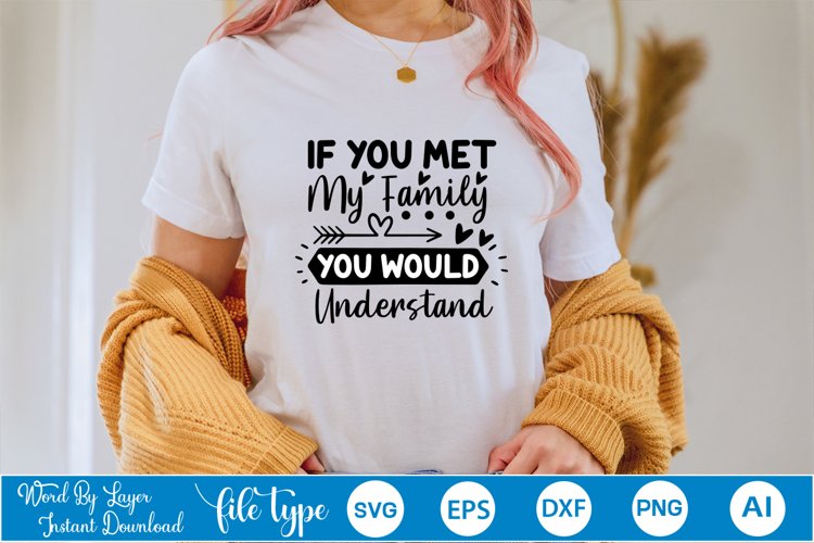 If You Met My Family You Would Understand SVG Cut File