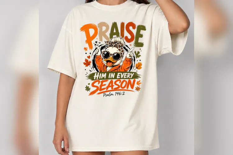 Praise Him Every Season Fall Duck PNG, Christian Autumn Shir