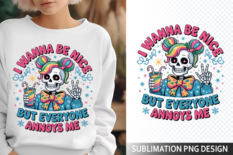 I wanna be nice Sublimation Design - Funny Skeleton PNG example image 1
