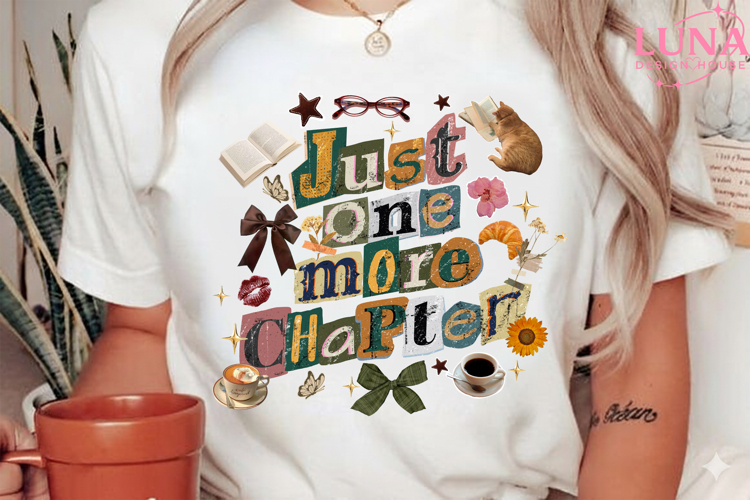 Just One More Chapter Png, Sublimation Design, Bookish Png