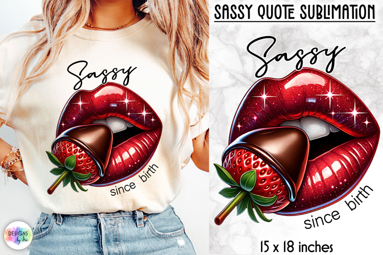 Sassy Lips Quote Sublimation, Bold Pink Lips PNG