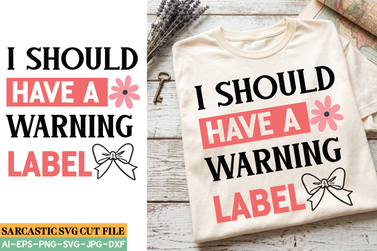 I Should Have a Warning Label SVG | Sarcastic Quote Svg File