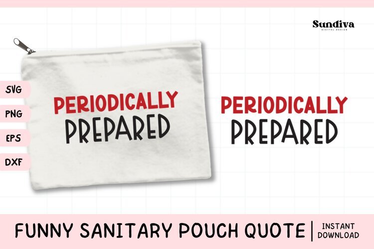 Funny Sanitary Pouch Quote | Periodically Prepared