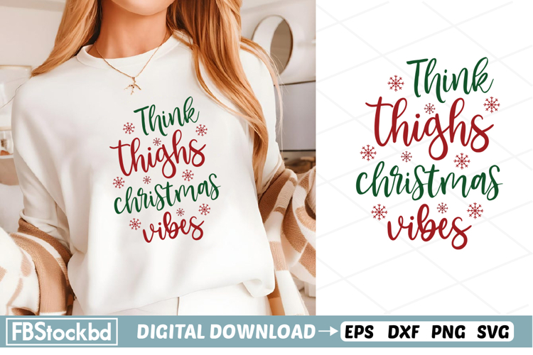 Think thighs Christmas vibes SVG, Christmas SVG Design