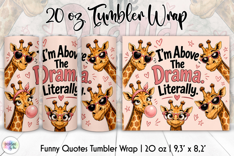 Funny Giraffe Tumbler Wrap, Im Above The Drama