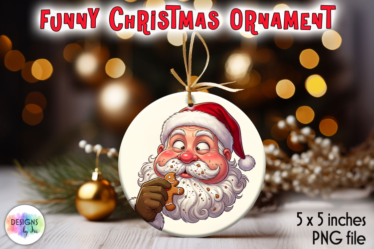 Christmas Ornament Sublimation, Funny Santa Ornament PNG