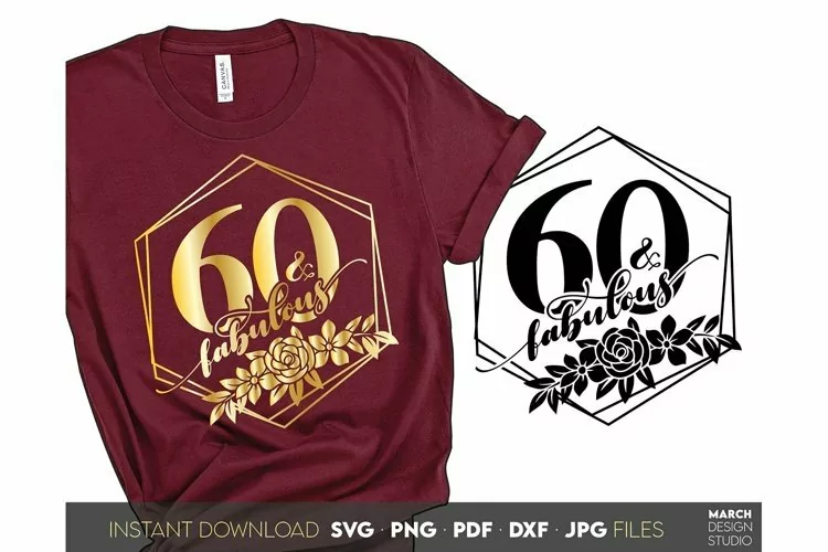 60 and fabulous birthday shirt flora frame SVG PNG PDF JPG