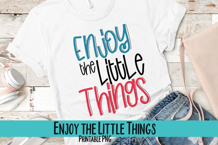 Enjoy the Little Things Sublimation PNG example image 1