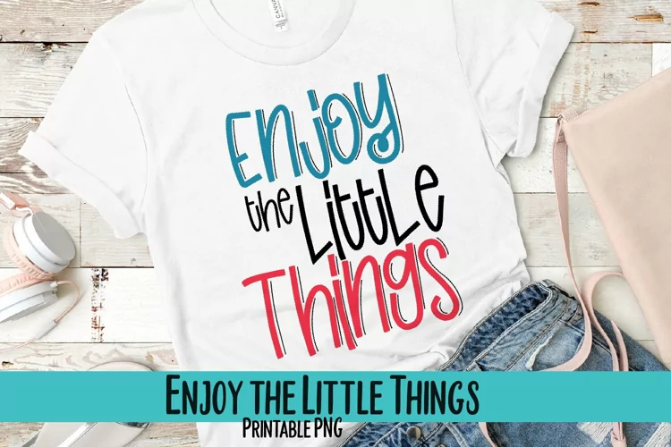 Enjoy the Little Things Sublimation PNG