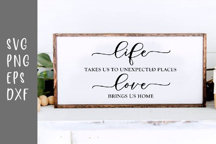 Life Takes Us To Unexpected Places Love Brings Us Home SVG example image 1
