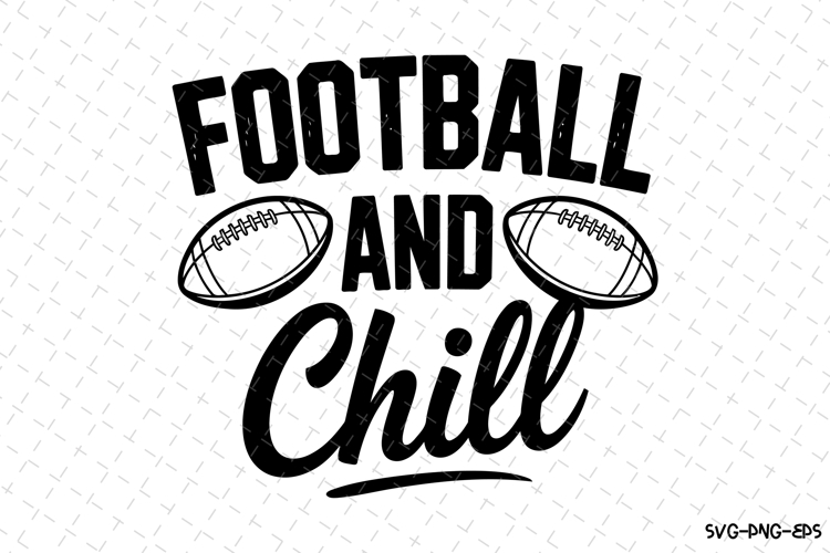 Football and Chill Svg | Game Day Svg | Sport Svg | Svg