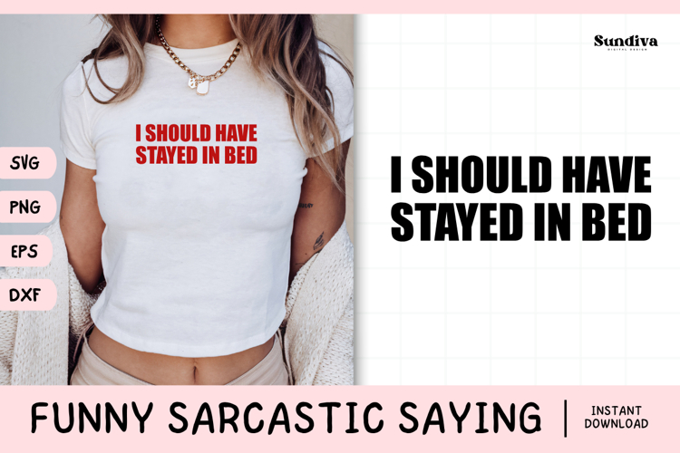Funny Sarcastic Saying SVG | I Should Have Stayed In Bed