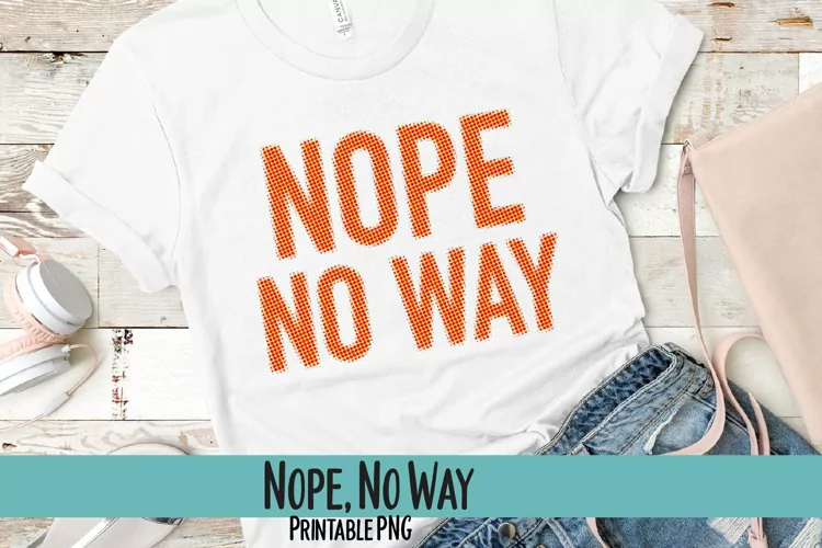 Nope No Way Sublimation PNG