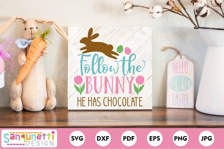 Follow the bunny he has chocolate | Easter sign SVG example image 1