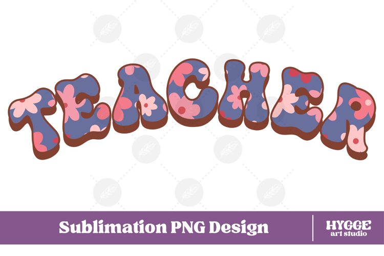 Floral Teacher Png Retro Flowers School Kids Sublimation