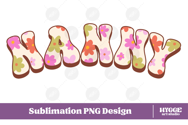 nanny Png Retro Flowers Mothers Day Floral Mom Sublimation