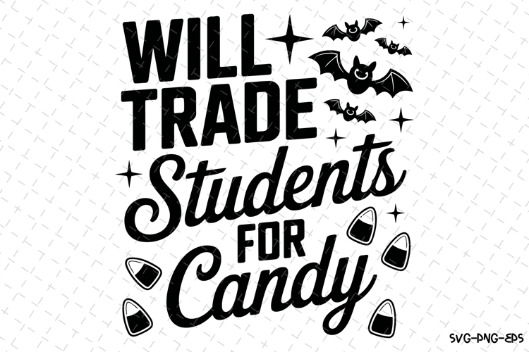 Will trade students for candy Svg | Halloween Svg | Svg File
