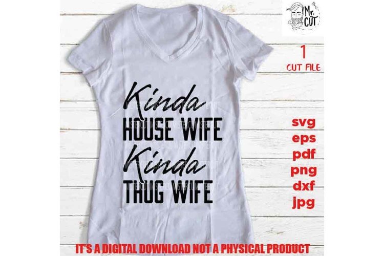 kinda house wife kinde thug wife svg, dxf, pdf, png high res example image 1