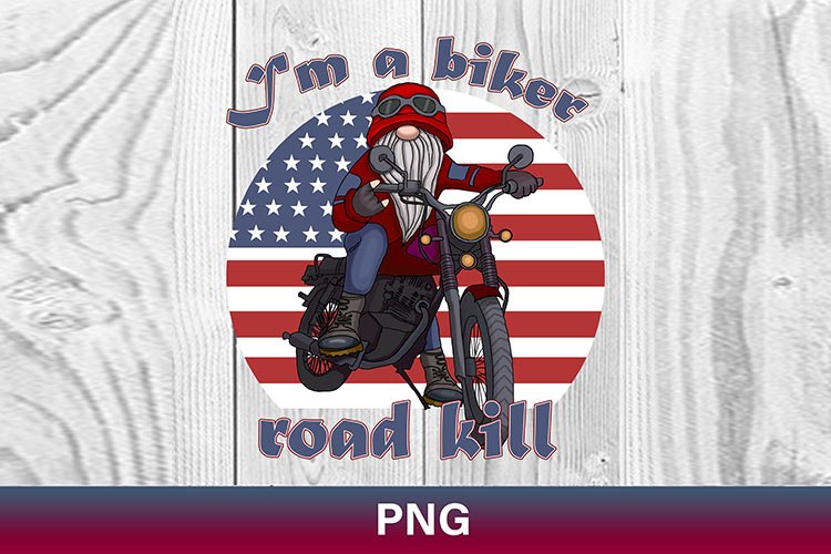 I am a biker road kill, biker gnome png, patriotic gnome png