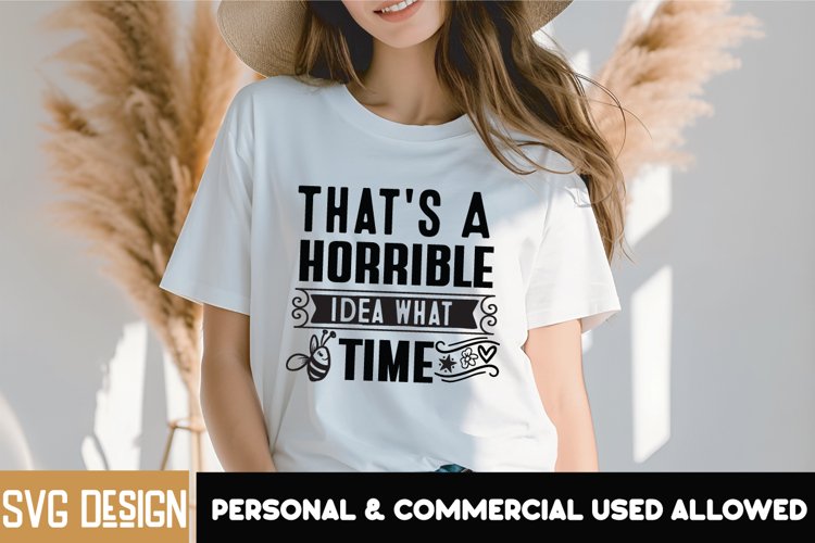 That's A Horrible Idea What Time SVG Cut Files/ Sarcastic example image 1