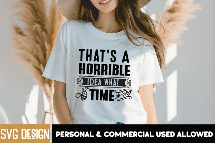 That's A Horrible Idea What Time SVG Cut Files/ Sarcastic