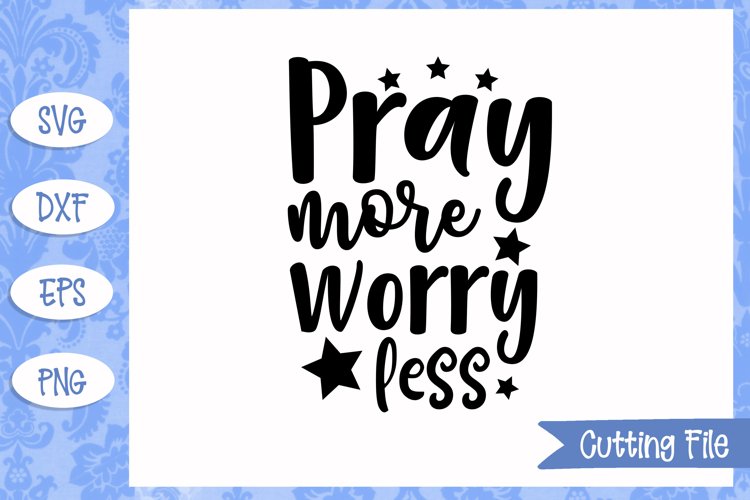 Pray more worry less SVG File