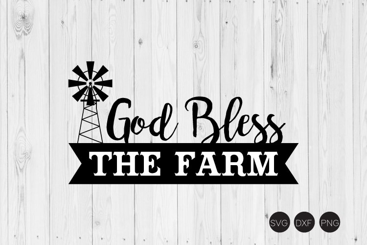 God Bless The Farm SVG, Farm SVG, DXF, PNG Cut File