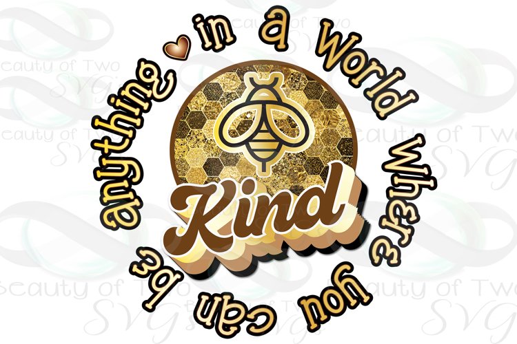 Bee Kind Vintage png, World be anything be kind Sublimation example image 1