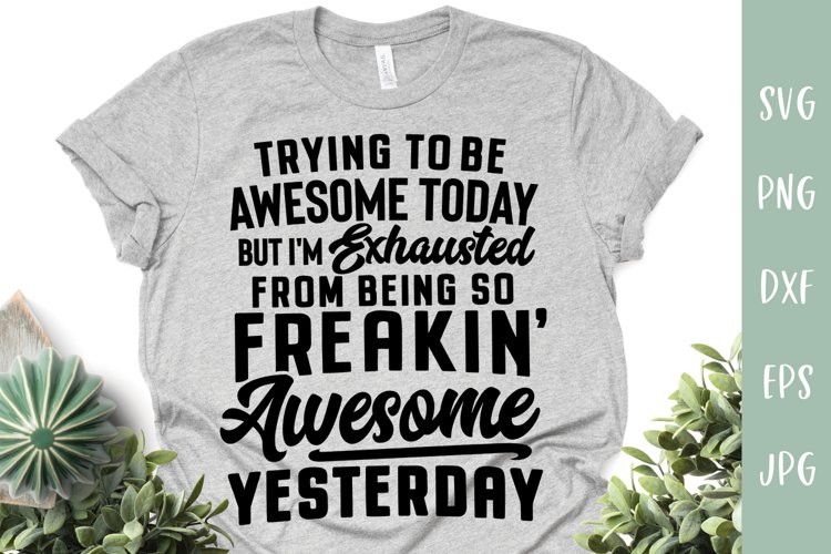Sarcastic SVG | Trying to Be Awesome Today | Funny SVG