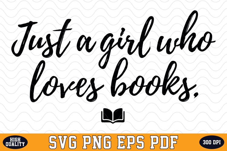 Just a Girl who loves Books SVG | Quotes | SVG Cut files
