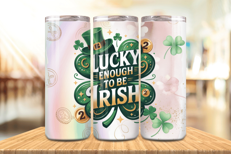 Lucky Enough to Be Irish Tumbler Wrap PNG Sublimation Design