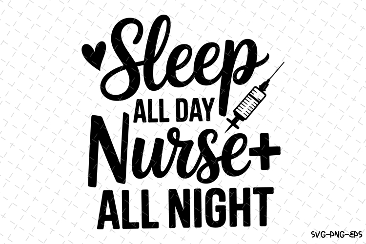 Sleep all day nurse Svg | Nurse Svg | Svg Cut Files