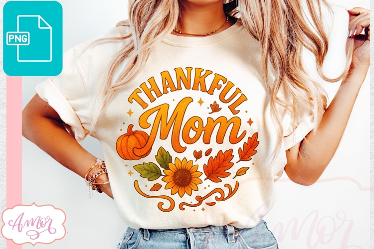 Thanksgiving shirt sublimation PNG | Thankful Mom PNG