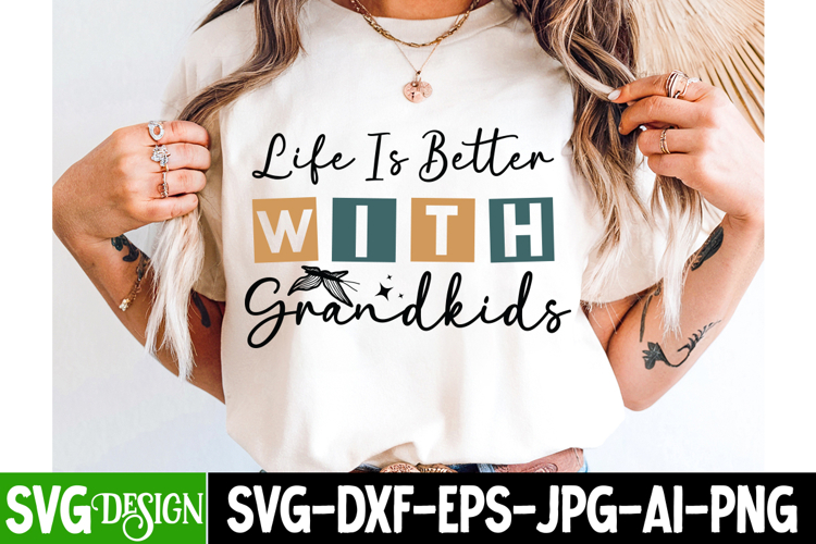 Life is Better With Grandkids Svg Design,Grandma Svg Design