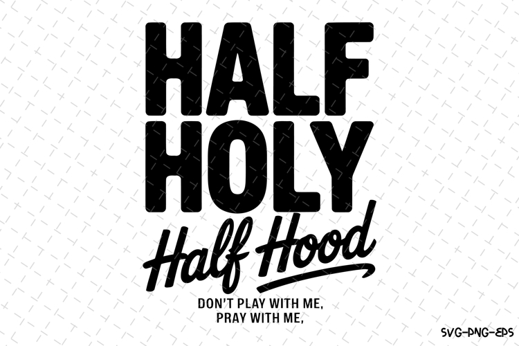 Half Holy Half Hood Svg Image 7