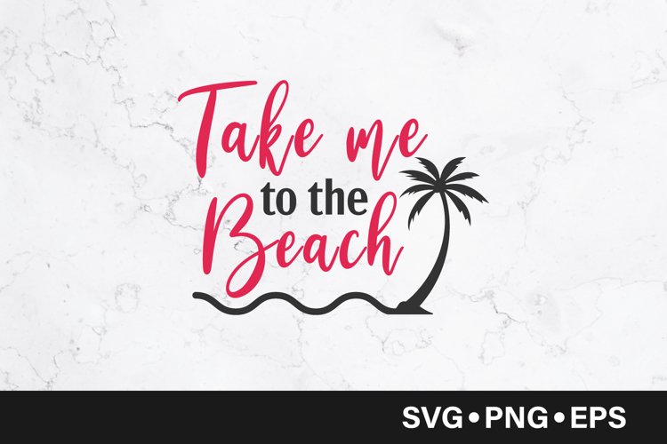 Take me to the beach quote svg