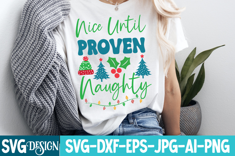Nice Until Proven Naughty SVG Cut File , Christmas SVG