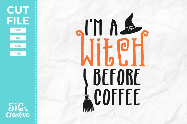 I'm A Witch Before Coffee SVG DXF EPS PNG example image 1
