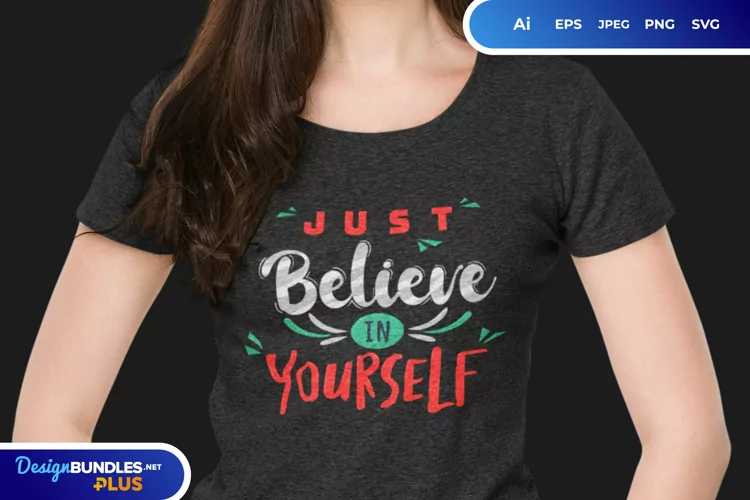 Just Believe in Yourself SVG T Shirt Design