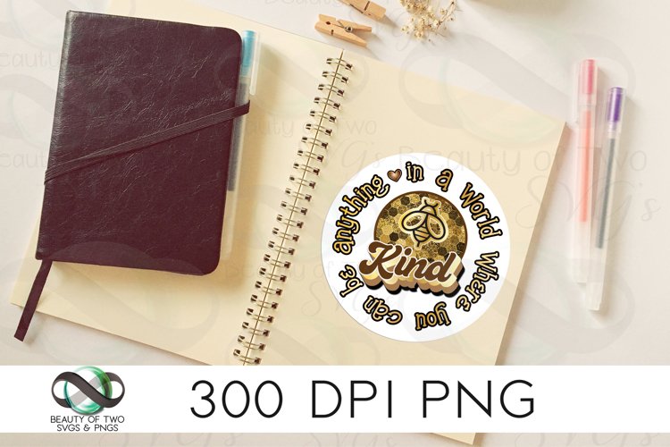 Bee Kind Sticker Design 300 dpi png, If can be anything png example image 1