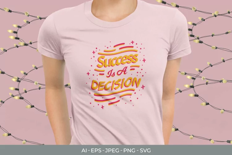 Success is a Decision for T-Shirt Design